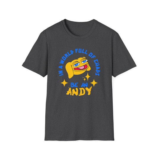 Be an ANDY Unisex T-Shirt