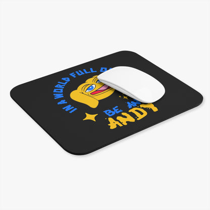 Be an ANDY Mouse Pad